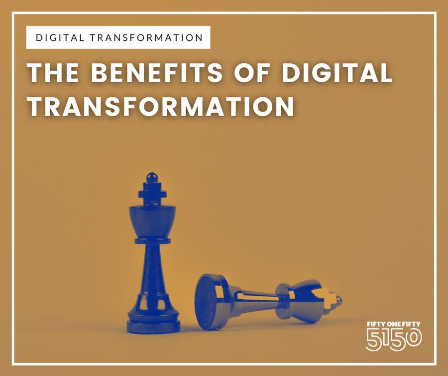 Fifty One Fifty, digital transformation series, benefits, 2021