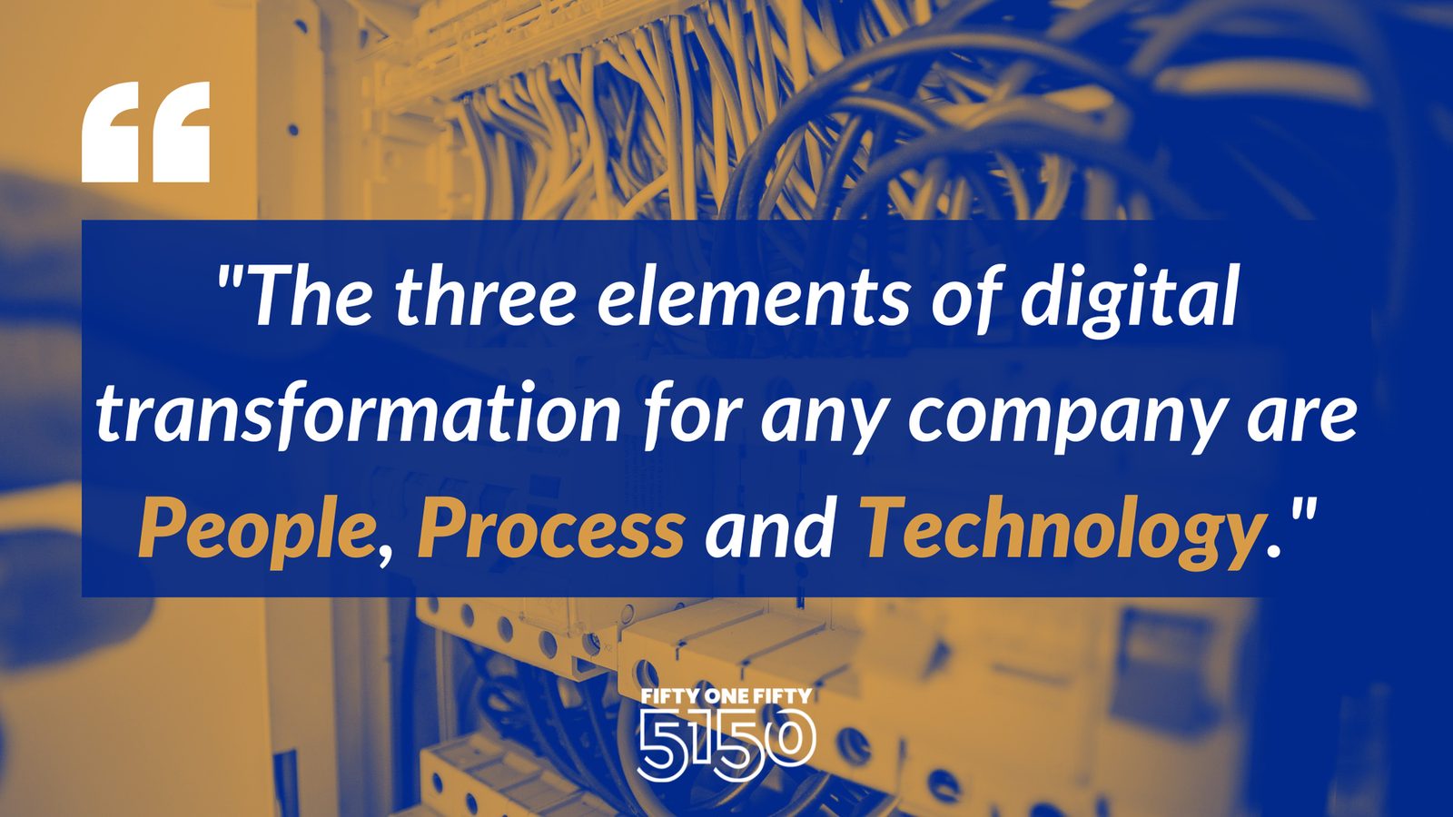 Fifty One Fifty, quote card, three elements of digital transformation, 2021
